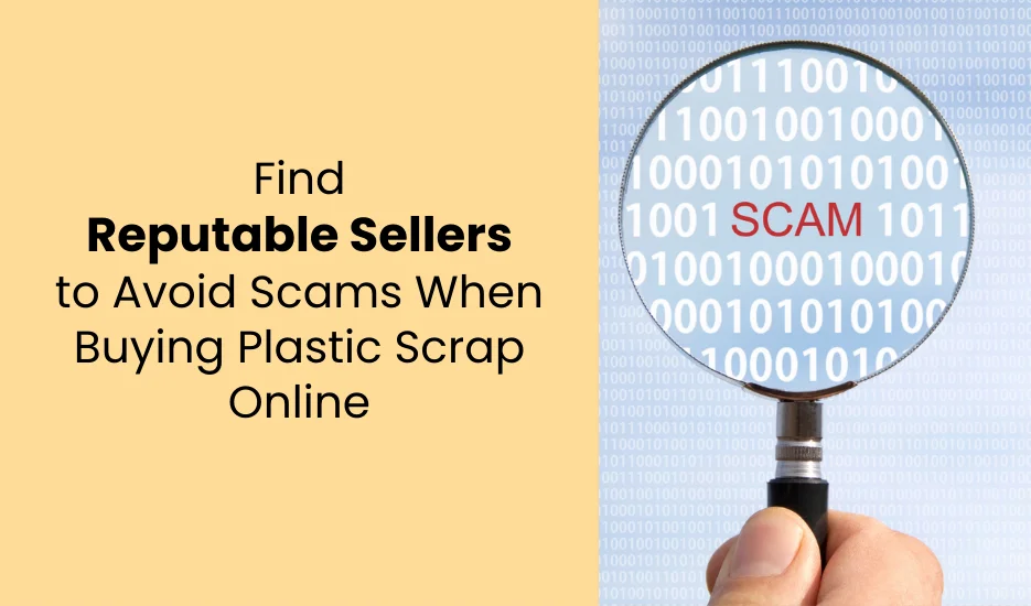 How to Find Reputable Sellers and Avoid Scams When Buying Plastic Scrap Online?