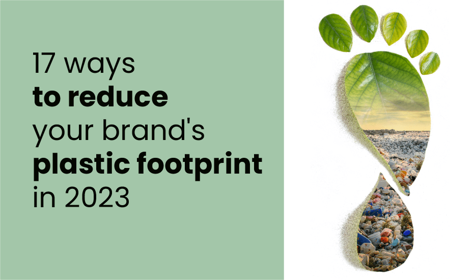 17 ways to reduce your brand’s plastic footprint in 2023